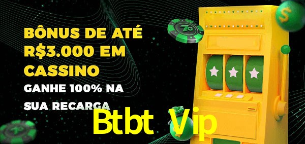 Btbt Vip melhor bônus de depósito